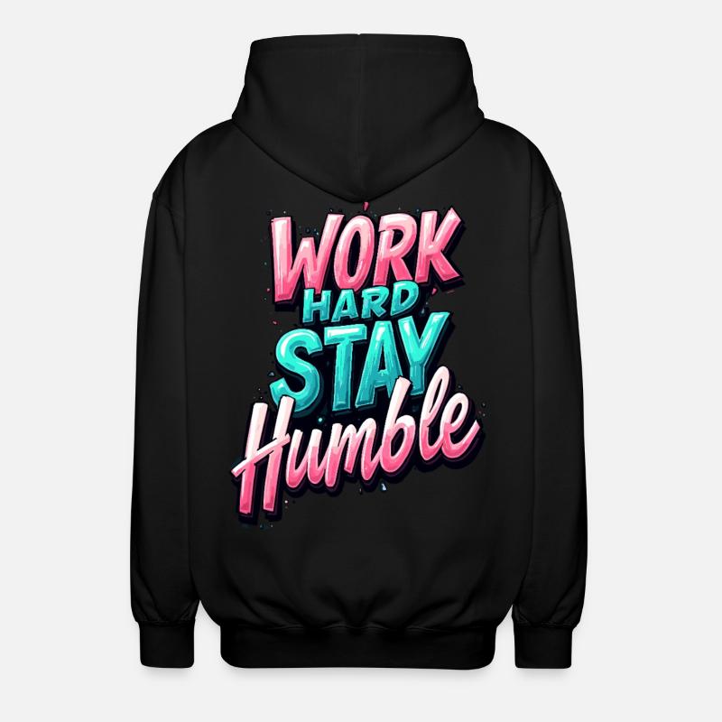 Travailler dur, rester humble - Veste à capuche unisexe - noir