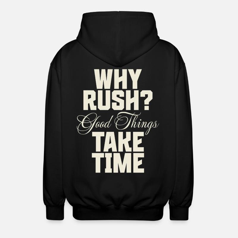 Why Rush? Good Things Take Time - Unisex Kapuzenjacke - Schwarz