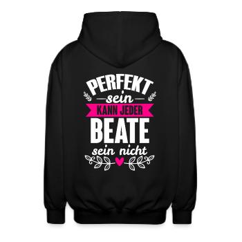 Beate - Perfekt Sein Kann Jeder Beate Nicht - Unisex Kapuzenjacke - Schwarz - Hinten - AI Model Male 185 light (185cm)