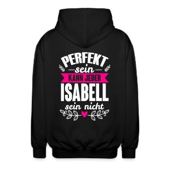 Isabell - Perfekt Sein Kann Jeder Isabell Nicht - Unisex Kapuzenjacke - Schwarz - Hinten - AI Model Male 185 light (185cm)