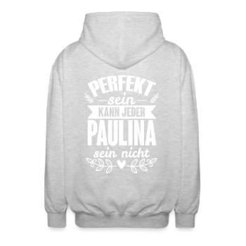 Paulina - Perfekt Sein Kann Jeder Paulina Nicht - Unisex Kapuzenjacke - Hellgrau meliert - Hinten - AI Model Male 185 light (185cm)