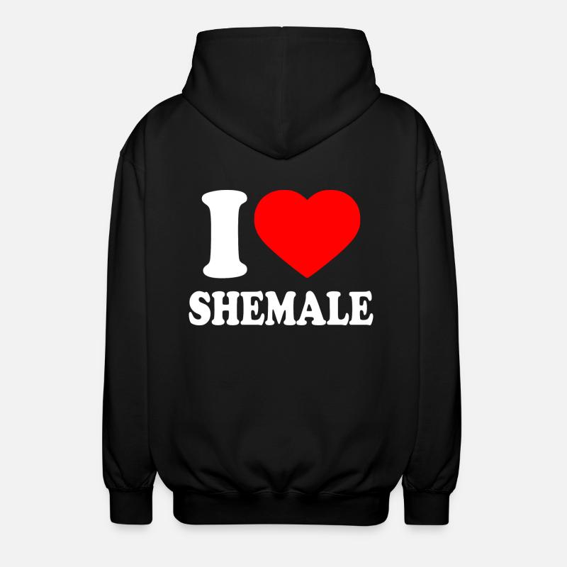 I love shemale - Unisex Hooded Jacket - black