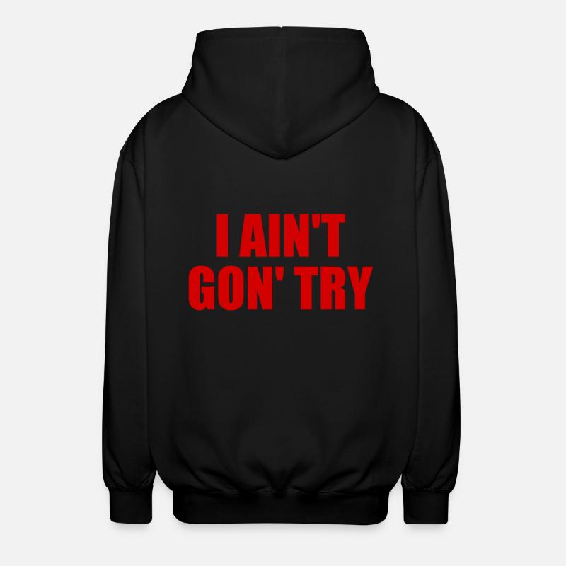 i ain't gon' try - Veste à capuche unisexe - noir