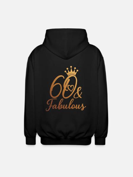 60 And Fabulous 60th Birthday Party 60 Years Old - Unisex Hooded Jacket - black