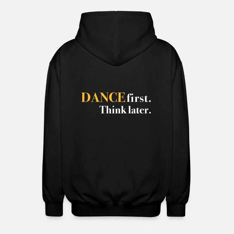 DANCE first. Think later. - Unisex Hooded Jacket - black