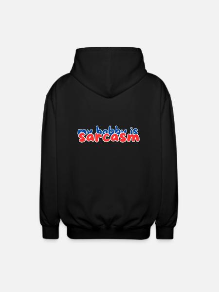 my hobby is sarcasm - Unisex Hooded Jacket - black