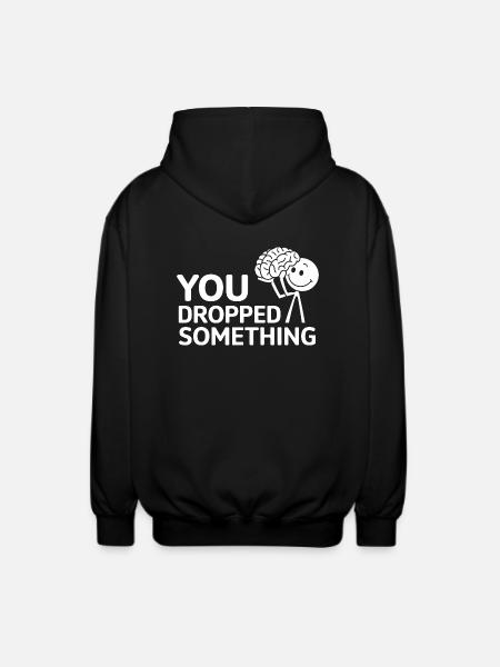 You Dropped Something 17 - Unisex Kapuzenjacke - Schwarz