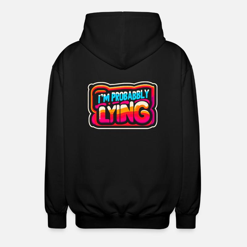 I'm Probably Lying 12 - Unisex Kapuzenjacke - Schwarz
