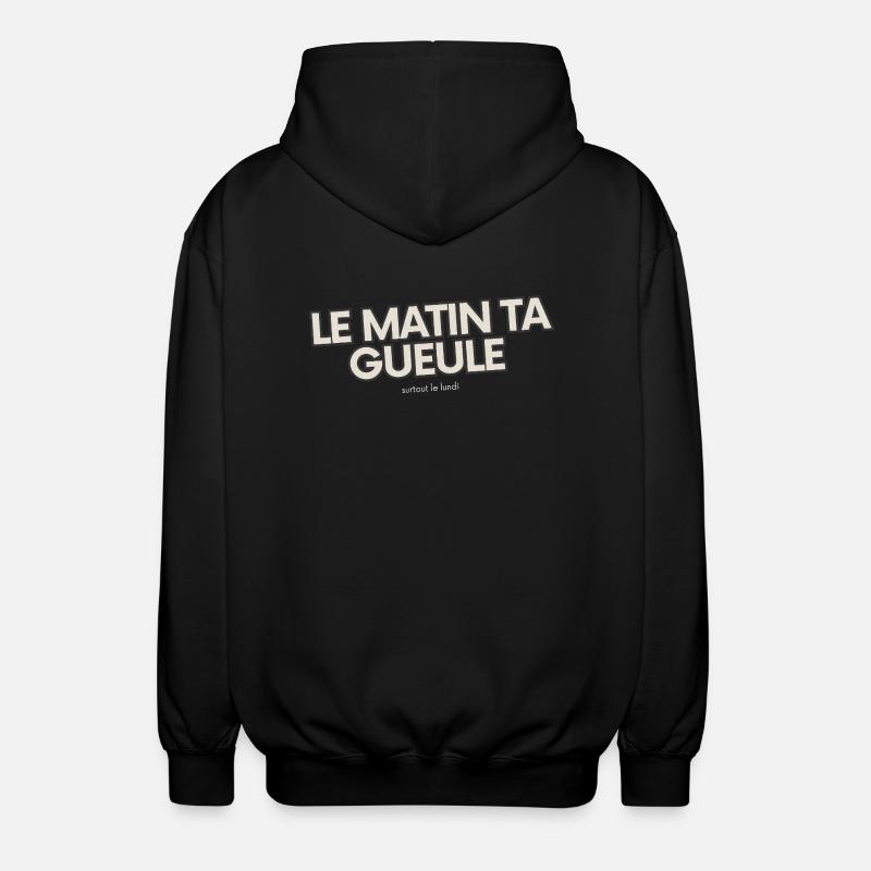 Le matin, ta gueule! - Veste à capuche unisexe - noir