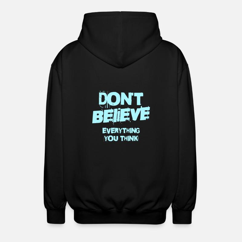 Don't Believe Everything You Think - Unisex Hooded Jacket - black