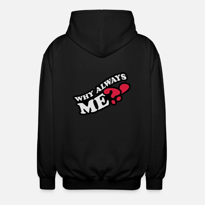 Why Always Me - Veste à capuche unisexe - noir