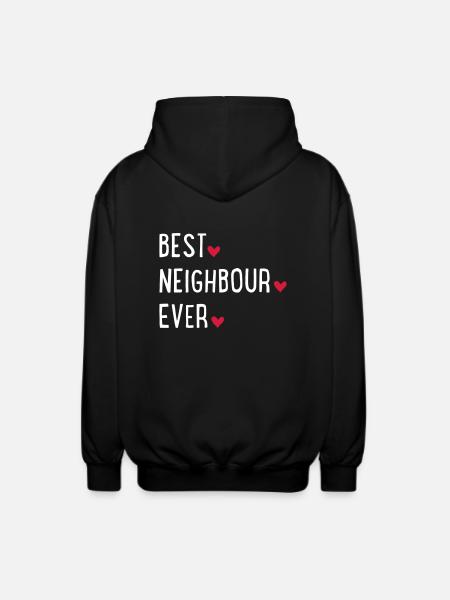 best neighbour ever - Unisex Hooded Jacket - black