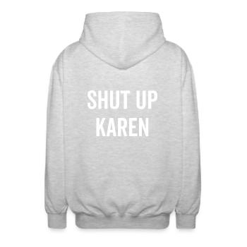 Shut Up Karen - Unisex Hooded Jacket - light heather grey - Back - AI Model Male 185 light (185cm)