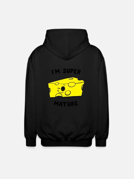 I'm Super Mature Cheese - Unisex Hooded Jacket - black