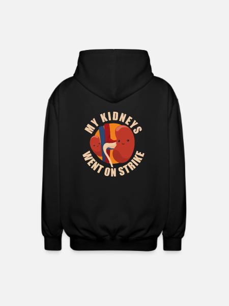 My Kidneys Went On Strike - Unisex Hooded Jacket - black