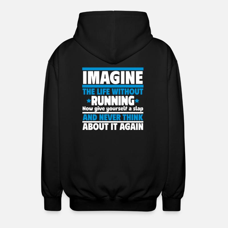 Imagine a life without running - Unisex Hooded Jacket - black