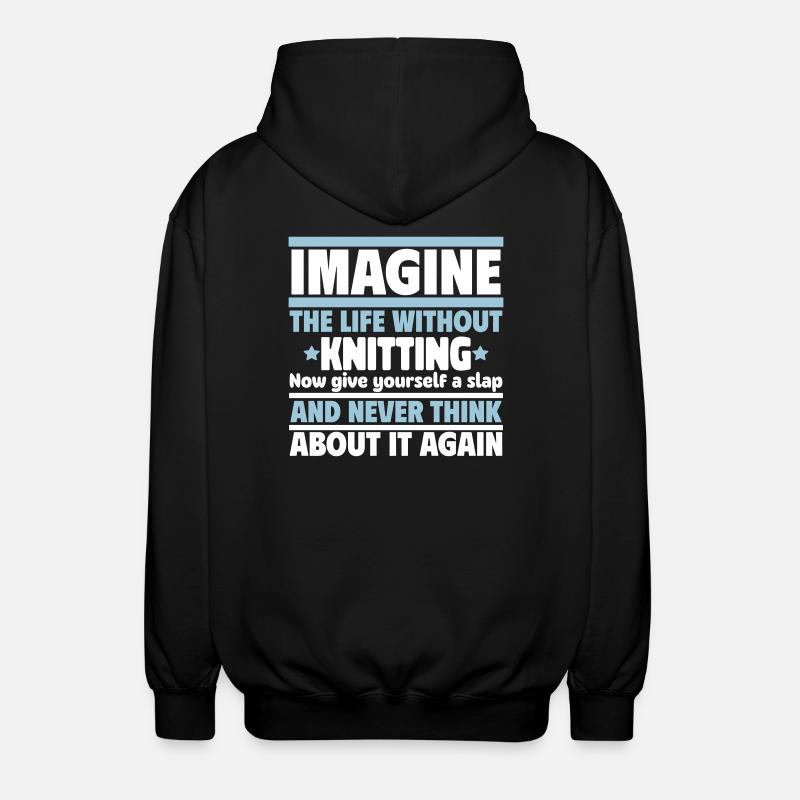 Imagine a life without knitting - Unisex Hooded Jacket - black