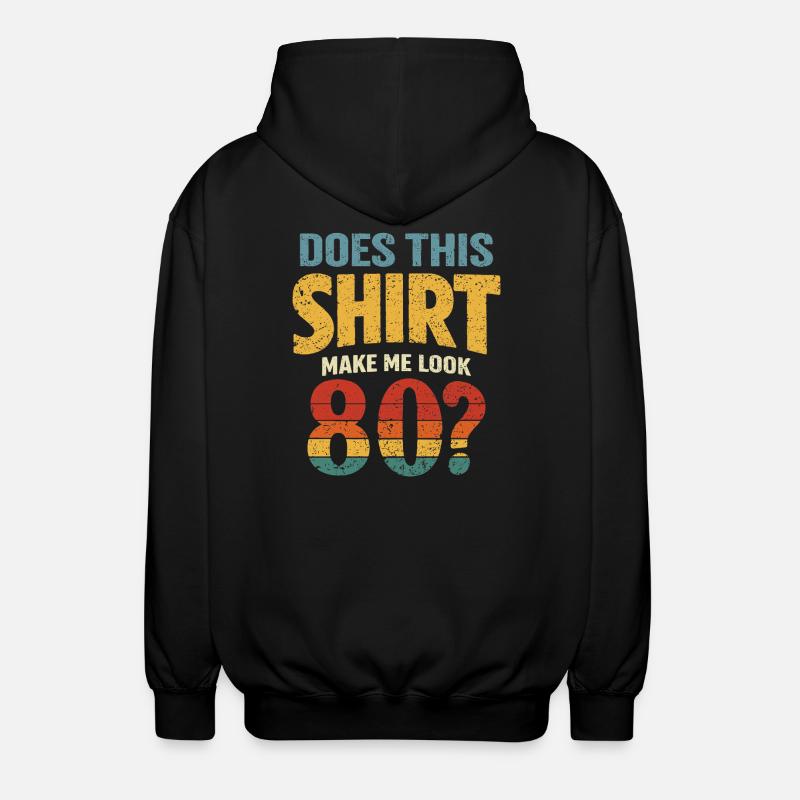Does this Look make me 80? - Unisex Hooded Jacket - black