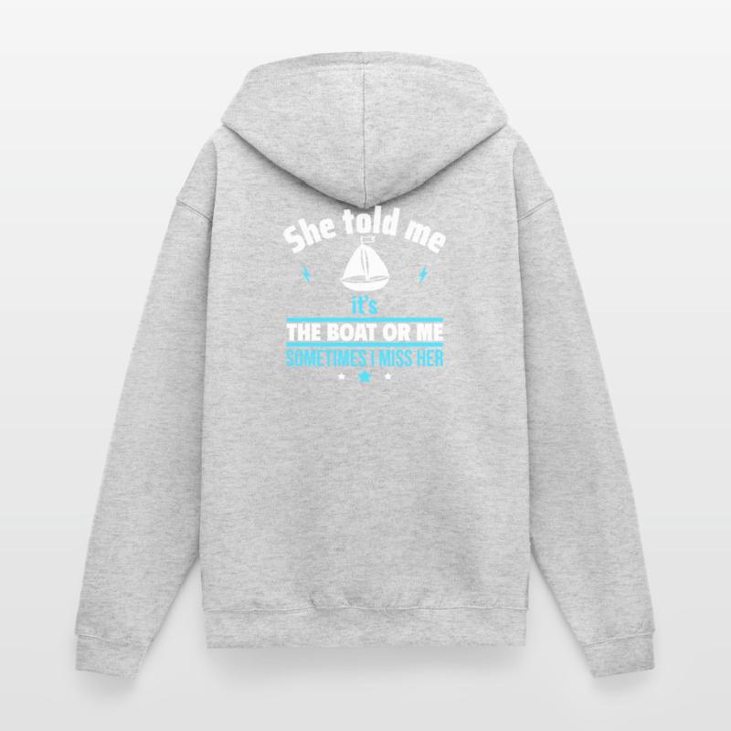 Sie sagte: Es ist das Boot oder ich,Bootsfahrer Unisex Kapuzenjacke