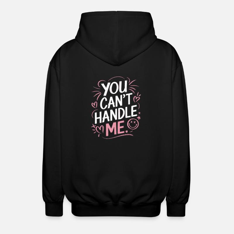 You can't handle me - Unisex Hooded Jacket - black
