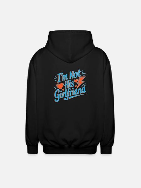 I'm Not His Girlfriend 5 - Unisex Kapuzenjacke - Schwarz