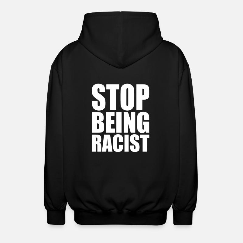 Stop being racist - Unisex Kapuzenjacke - Schwarz