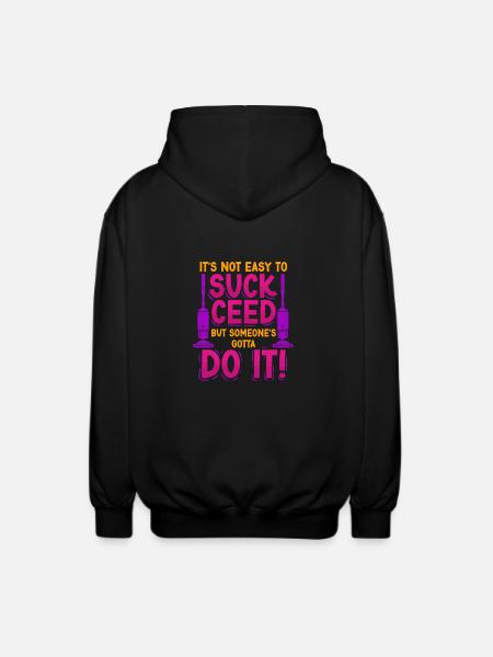 Vacuuming Household Housekeeper Suckceed - Unisex Hooded Jacket - black
