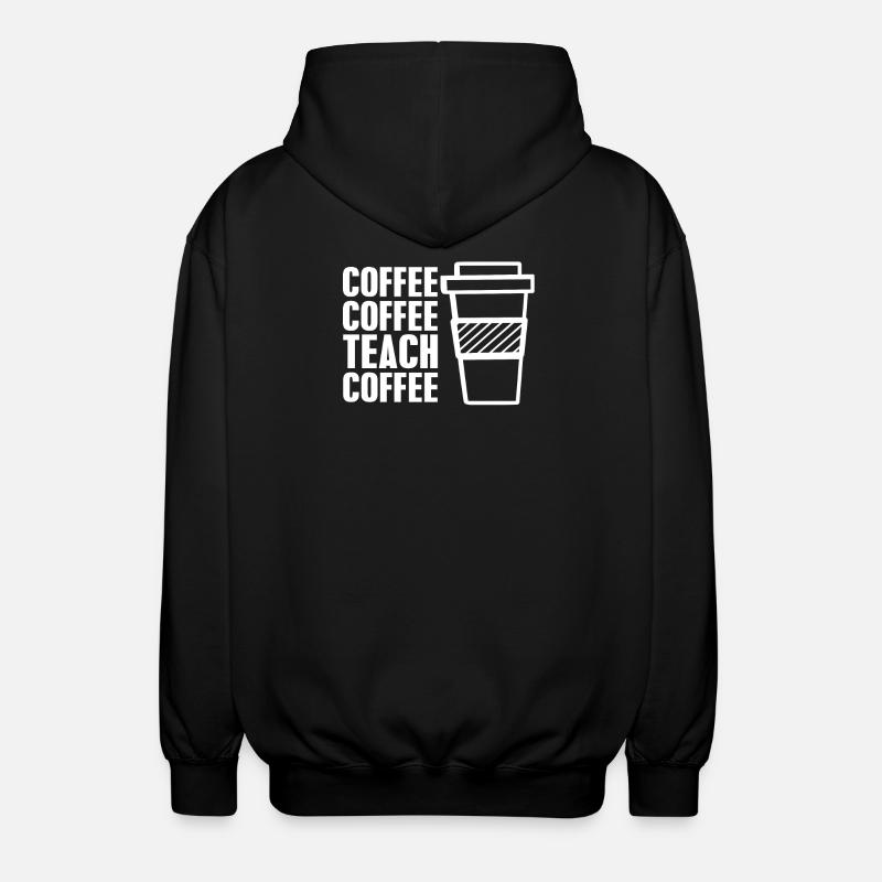 Coffee coffee teach coffee - Unisex Hooded Jacket - black