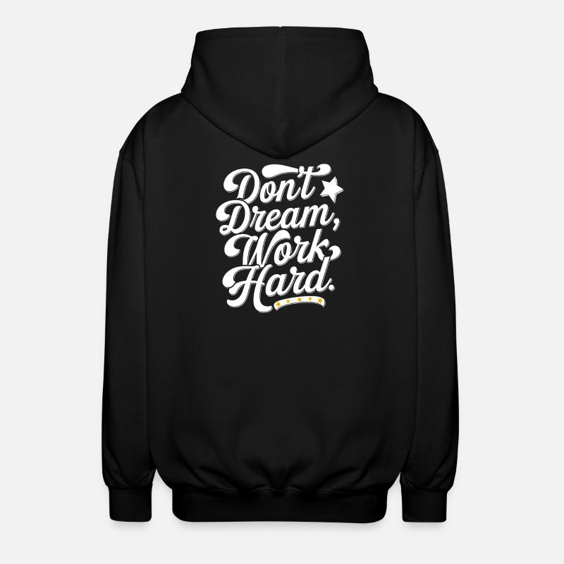 Dont dream work Hard - Unisex Kapuzenjacke - Schwarz