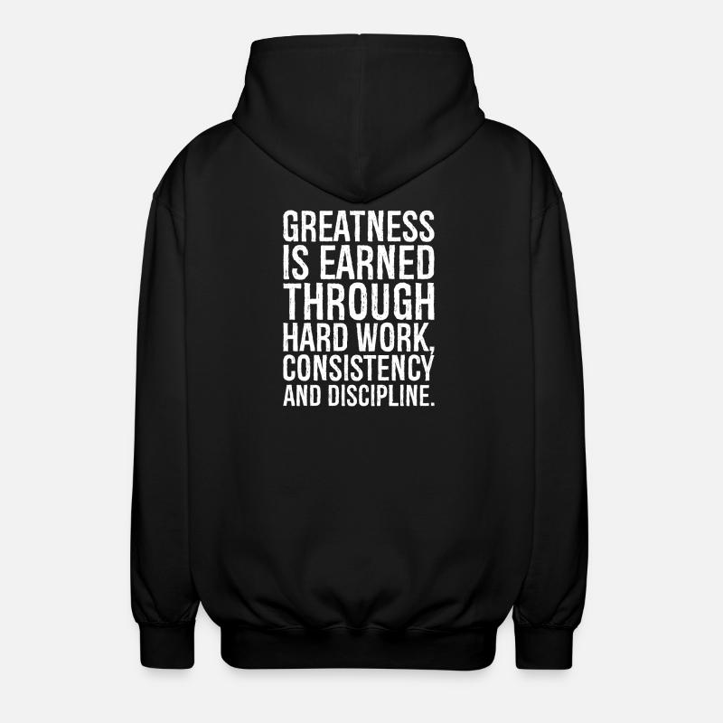 greatness is earned through hard work consistency - Unisex Hooded Jacket - black