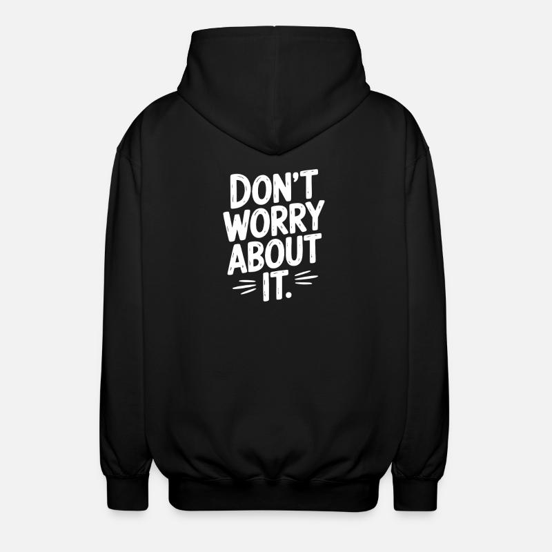 Don’t Worry About It - Unisex Hooded Jacket - black