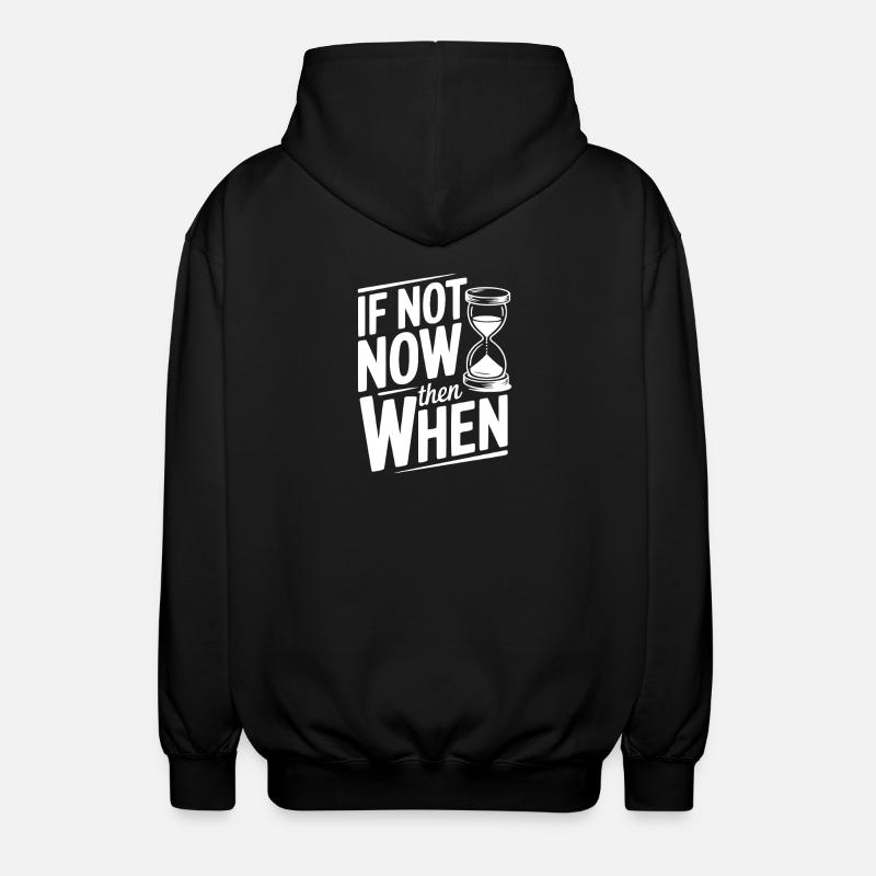 If Not Now then When - Unisex Hooded Jacket - black