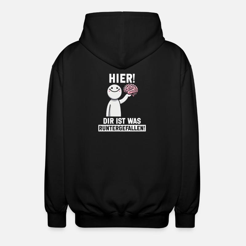Hier Dir Ist Was Runtergefallen Sarkastischer - Unisex Kapuzenjacke - Schwarz