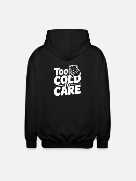 Too Cold to Care - Unisex Hooded Jacket - black