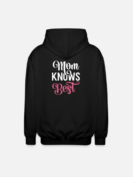 My mom knows best. - Unisex Hooded Jacket - black
