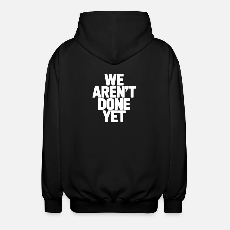 We Aren't Done Yet - Unisex Hooded Jacket - black
