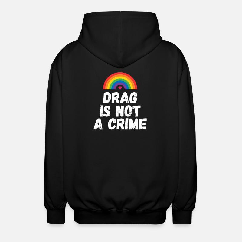 Drag is not A Crime - Unisex Hooded Jacket - black