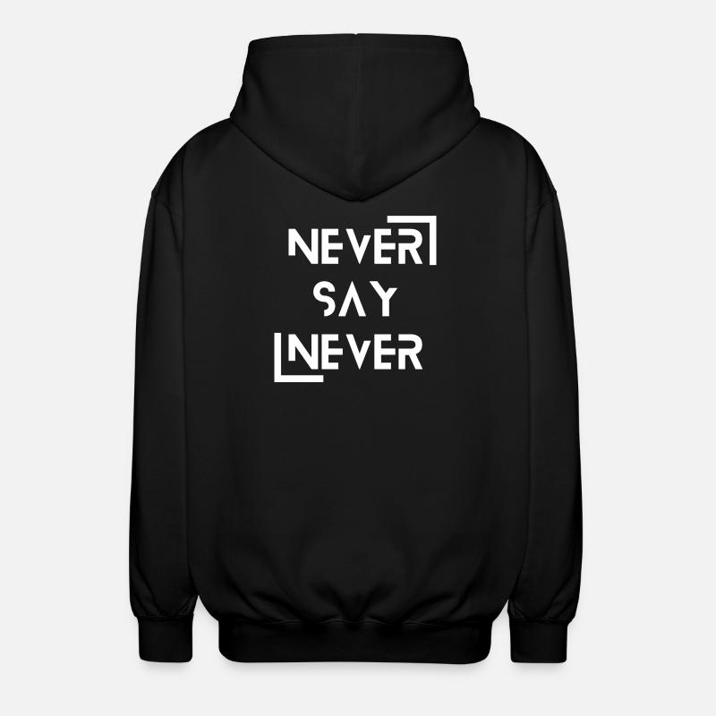 never say never - Unisex Kapuzenjacke - Schwarz