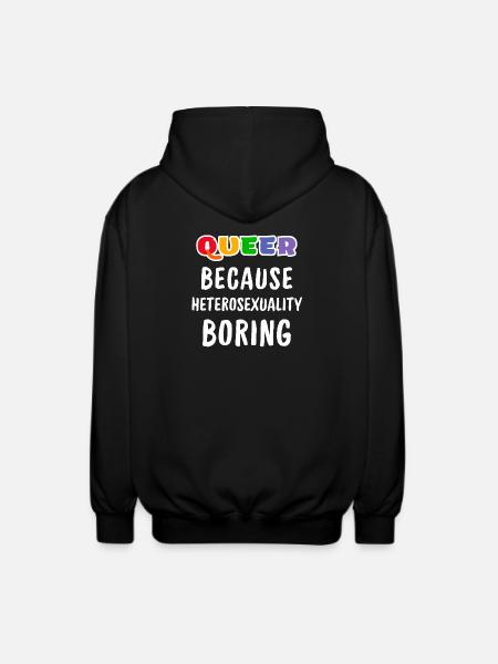 Queer because heterosexuality boring - Unisex Hooded Jacket - black
