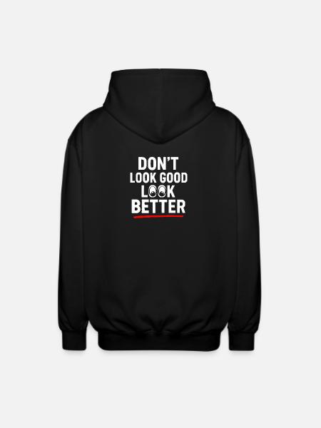 Dont Look Good Look Better - Unisex Hooded Jacket - black