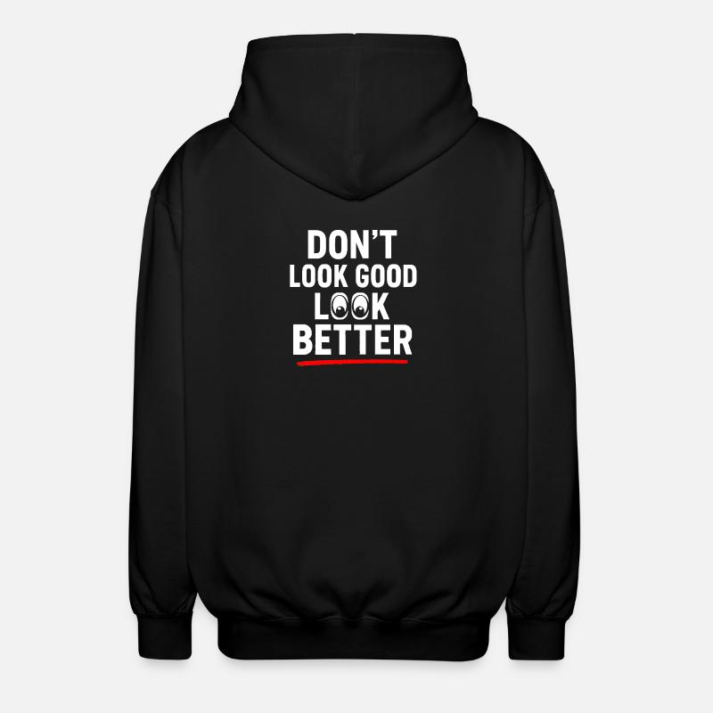 Dont Look Good Look Better - Unisex Hooded Jacket - black