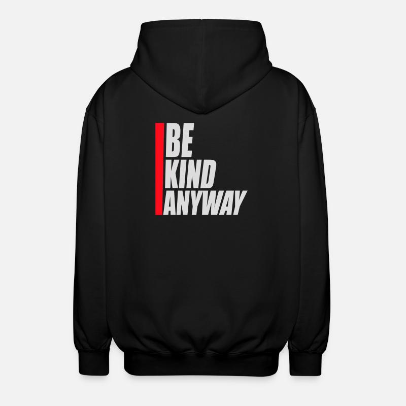 Be Kind Anyway Freundlichkeit Statement Spruch - Unisex Kapuzenjacke - Schwarz