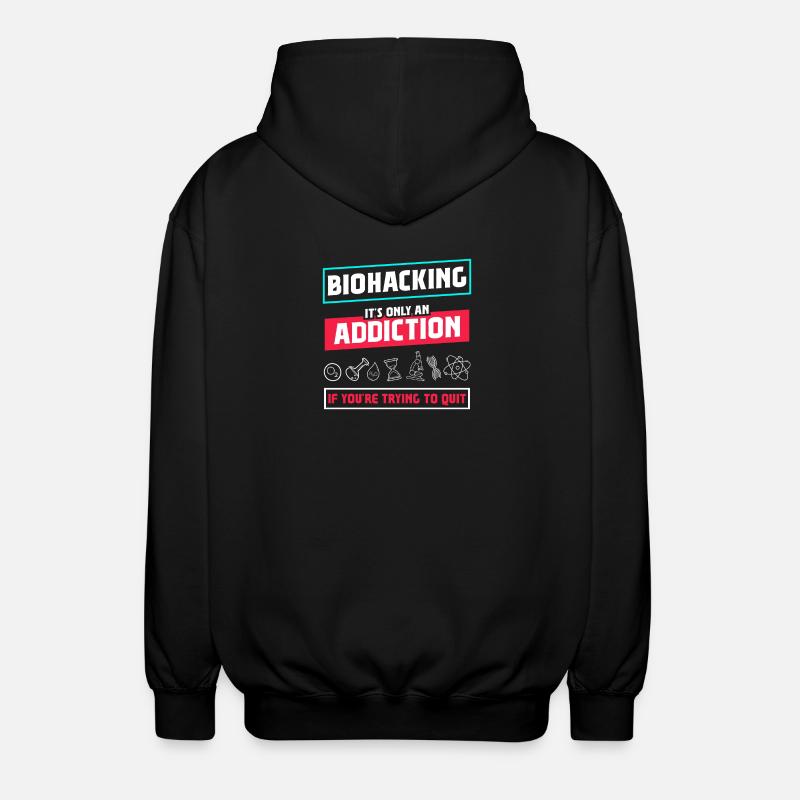 Biohacking it's only an Addiction - Unisex Hooded Jacket - black