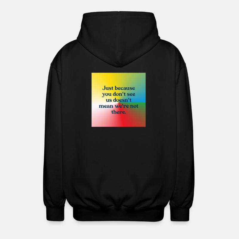 Just because you don't see us - Unisex Kapuzenjacke - Schwarz