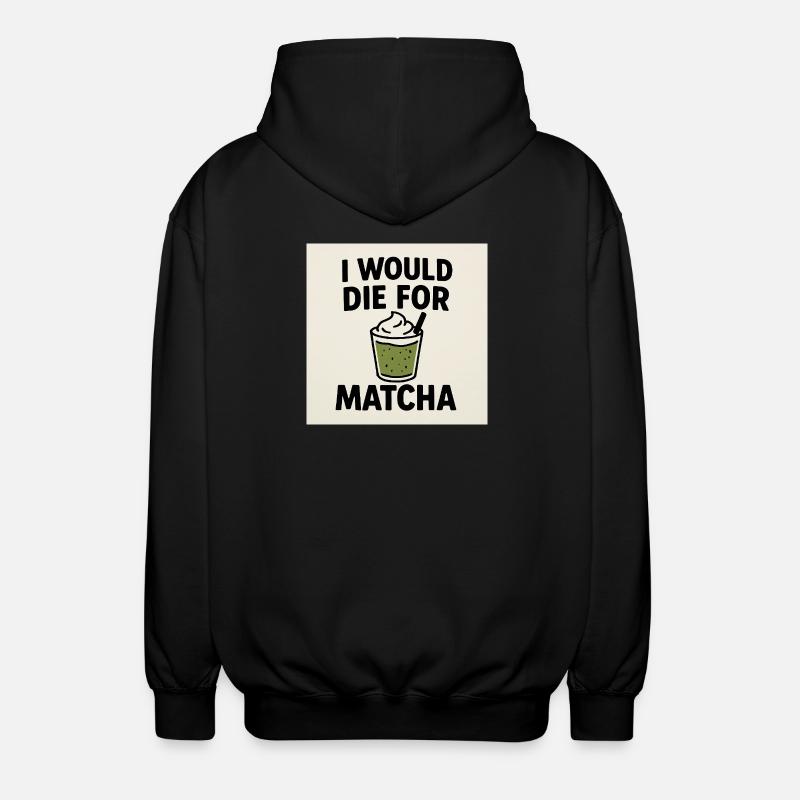 Je mourrais pour le Matcha - Veste à capuche unisexe - noir