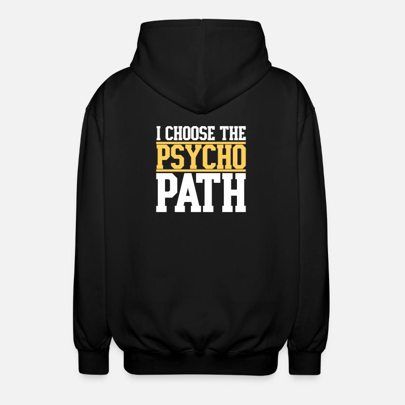 I Choose The Psycho Path - Unisex Hooded Jacket - black