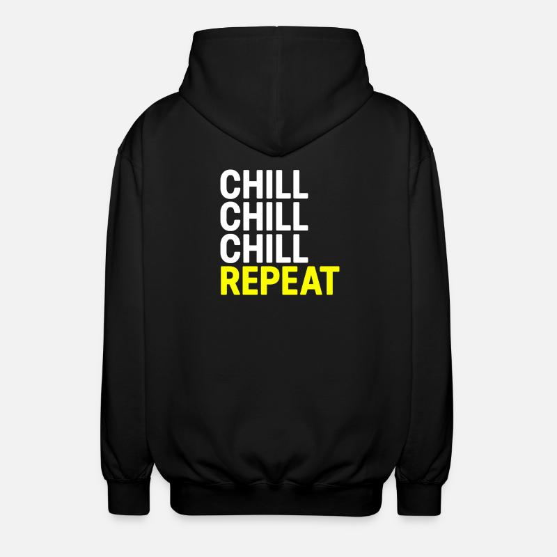 Chill Chill Chill Repeat - Veste à capuche unisexe - noir