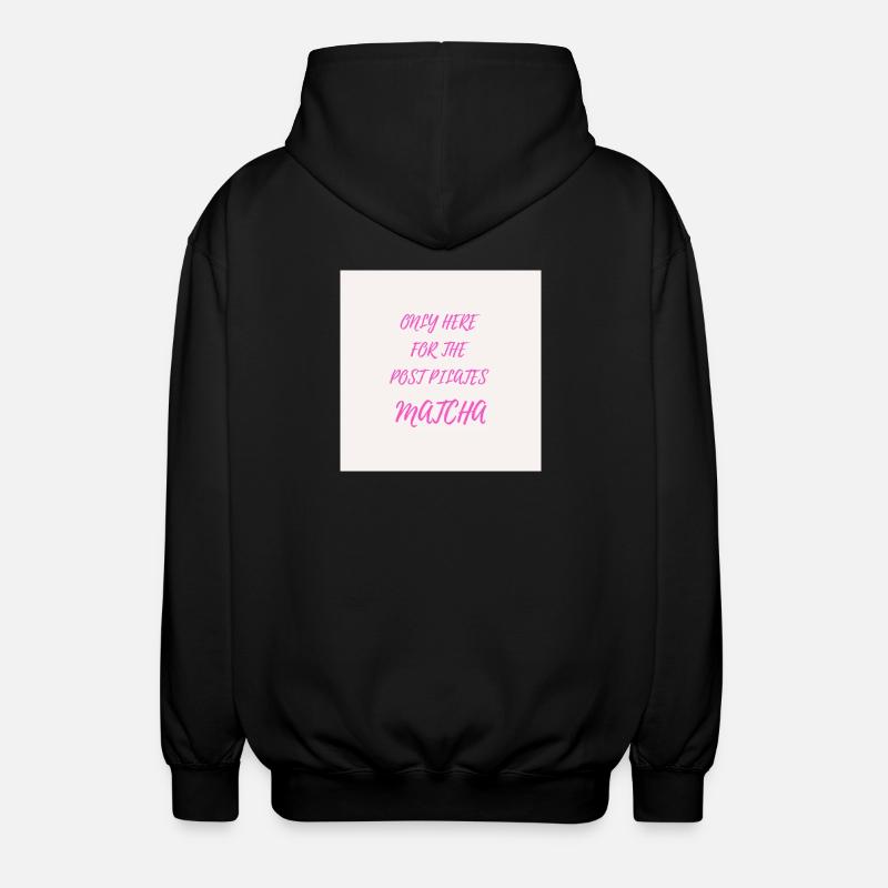 Only Here For The Matcha - Veste à capuche unisexe - noir