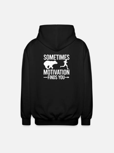 Manchmal findet dich die Motivation - Unisex Kapuzenjacke - Schwarz