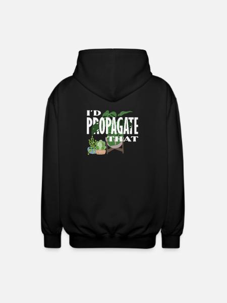 I Propagate That Plant Lover - Unisex Kapuzenjacke - Schwarz